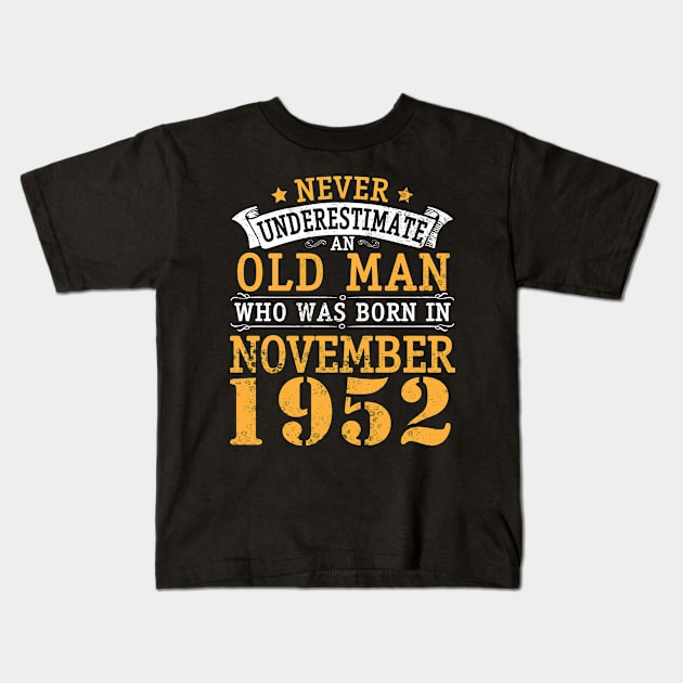 Never Underestimate An Old Man Who Was Born In November 1952 Happy Birthday 68 Years Old To Me You Kids T-Shirt by bakhanh123